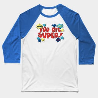 You Are Super Baseball T-Shirt